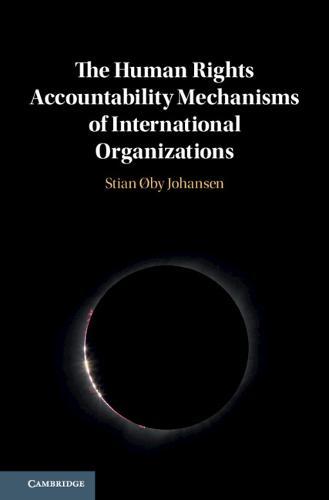 The Human Rights Accountability Mechanisms of International Organizations  by Stian Øby Johansen (Universitetet i Oslo) at Abbey's Bookshop, 