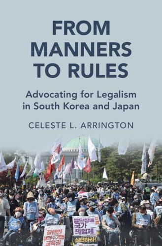 From Manners to Rules: Advocating for Legalism in South Korea and Japan  by Celeste L. Arrington (George Washington University, Washington DC) at Abbey's Bookshop, 