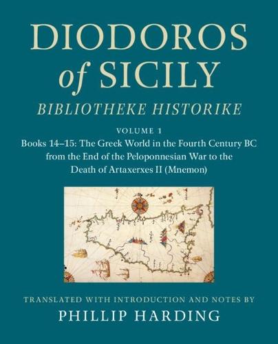 Diodoros of Sicily: Bibliotheke Historike: Volume 2, Books 16-17: The Rise of Macedon under Philip II and the Conquests of Alexander III (the Great): Translation, with Introduction and Notes