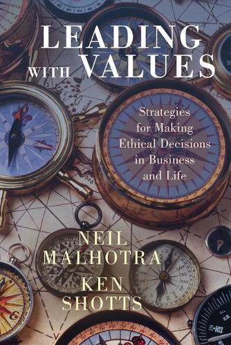 Leading With Values: Strategies for Making Ethical Decisions in Business and Life