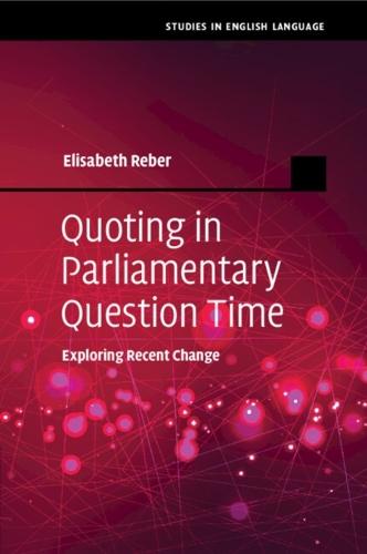 Quoting in Parliamentary Question Time: Exploring Recent Change  by Elisabeth Reber at Abbey's Bookshop, 