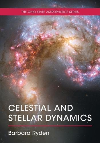 Celestial and Stellar Dynamics  by Barbara Ryden (The Ohio State University) at Abbey's Bookshop, 