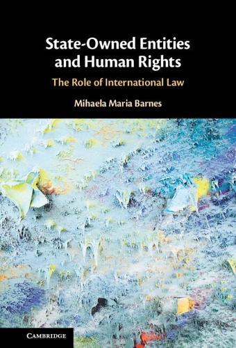 State-Owned Entities and Human Rights: The Role of International Law  by Mihaela Maria Barnes at Abbey's Bookshop, 