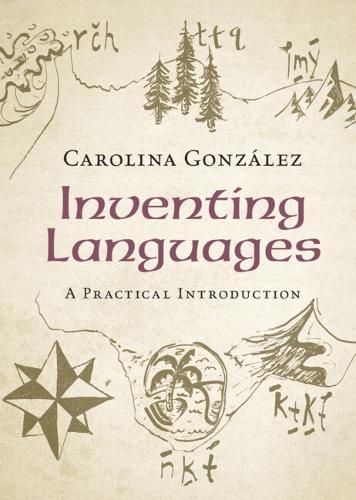 Inventing Languages: A Practical Introduction  by Carolina González (Florida State University) at Abbey's Bookshop, 