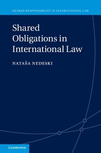 Shared Obligations in International Law  by Nataša Nedeski (Universiteit van Amsterdam) at Abbey's Bookshop, 