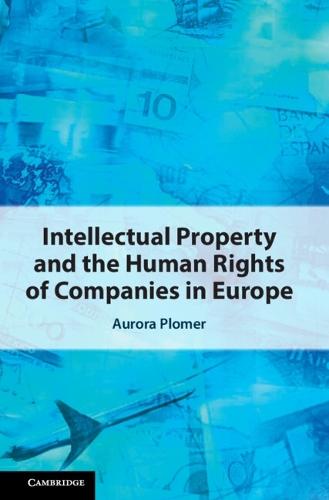 Intellectual Property and the Human Rights of Companies in Europe  by Aurora Plomer (University of Bristol) at Abbey's Bookshop, 