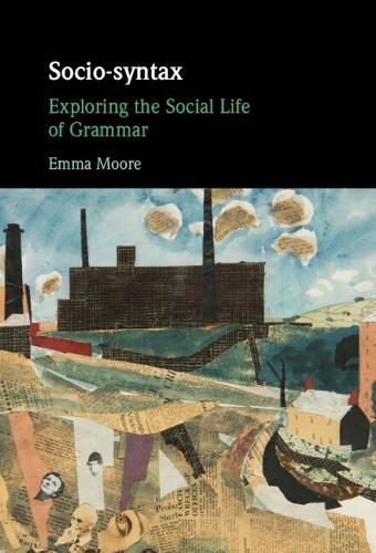 Socio-syntax: Exploring the Social Life of Grammar  by Emma Moore (University of Sheffield) at Abbey's Bookshop, 
