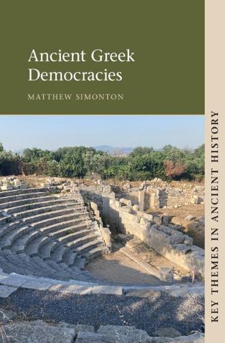 Ancient Greek Democracies  by Matthew Simonton (Princeton University, New Jersey) at Abbey's Bookshop, 