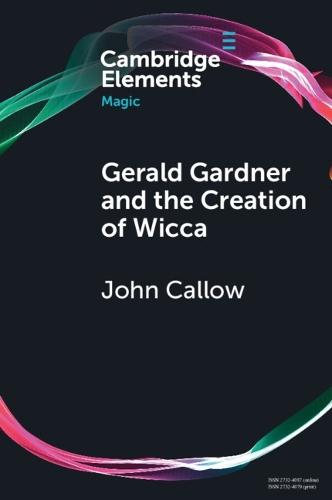 Gerald Gardner and the Creation of Wicca  by John Callow (University of Suffolk) at Abbey's Bookshop, 