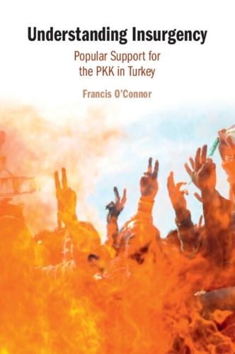 Understanding Insurgency: Popular Support for the PKK in Turkey  by Francis O'Connor at Abbey's Bookshop, 