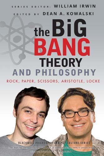The Big Bang Theory and Philosophy: Rock, Paper, Scissors, Aristotle, Locke  by William Irwin (Wilkes-Barre, Pennsylvania) at Abbey's Bookshop, 