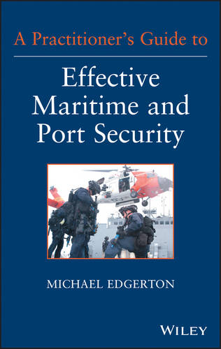 A Practitioner's Guide to Effective Maritime and Port Security  by Michael Edgerton at Abbey's Bookshop, 