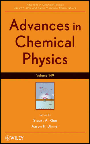 Advances in Chemical Physics, Volume 149  by Stuart A. Rice (University of Chicago) at Abbey's Bookshop, 
