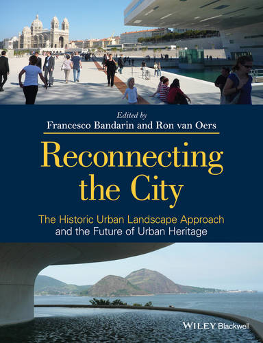 Reconnecting the City - The Historic Urban Landscape Approach and the Future of Urban Heritage  by F Bandarin at Abbey's Bookshop, 