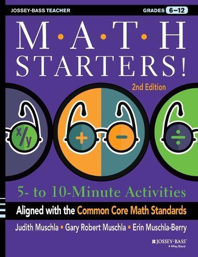 Math Starters: 5- to 10-Minute Activities Aligned with the Common Core Math Standards, Grades 6-12  by Judith A. Muschla (Rutgers University, New Brunswick, NJ) at Abbey's Bookshop, 