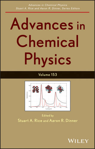 Advances in Chemical Physics, Volume 153  by Stuart A. Rice (University of Chicago) at Abbey's Bookshop, 