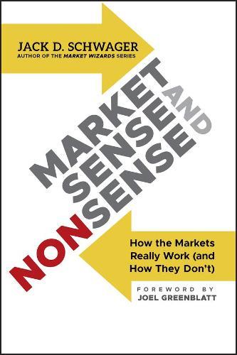 Market Sense and Nonsense: How the Markets Really Work (and How They Don't)