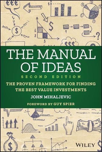 The Manual of Ideas: The Proven Framework for Finding the Best Value Investments  by John Mihaljevic at Abbey's Bookshop, 