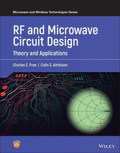 RF and Microwave Circuit Design: Theory and Applications  by Charles E. Free (University of Surrey, UK) at Abbey's Bookshop, 