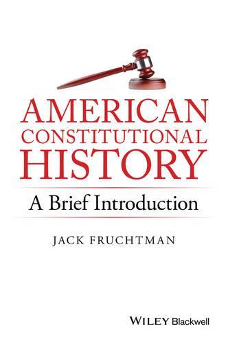 American Constitutional History: A Brief Introduction  by Jack Fruchtman, Jr. (Towson University, MD, USA) at Abbey's Bookshop, 