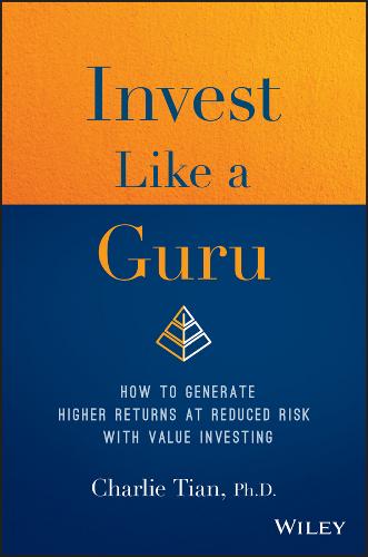 Invest Like a Guru: How to Generate Higher Returns At Reduced Risk With Value Investing  by Charlie Tian at Abbey's Bookshop, 