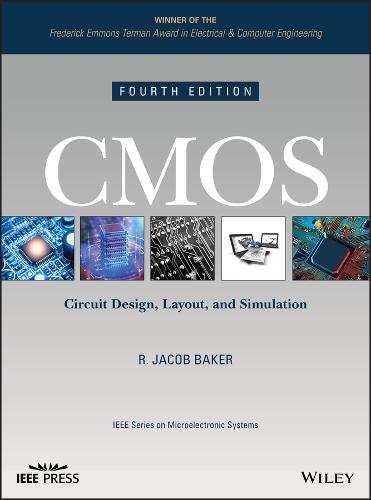 CMOS: Circuit Design, Layout, and Simulation  by R. Jacob Baker (Boise State University, Micron Technology, Inc., Boise, Idaho) at Abbey's Bookshop, 