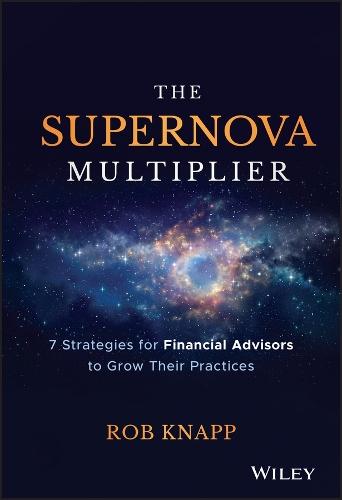 The Supernova Multiplier: 7 Strategies for Financial Advisors to Grow Their Practices  by Robert D. Knapp at Abbey's Bookshop, 