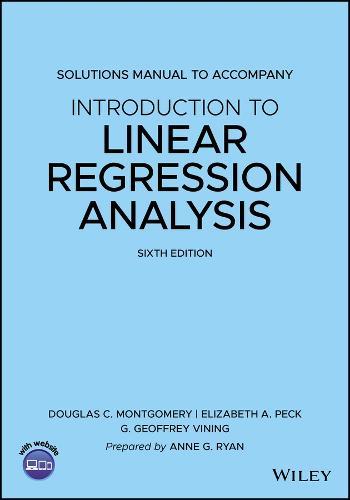 Introduction to Linear Regression Analysis, 6e Solutions Manual  by Douglas C. Montgomery (Georgia Institute of Technology) at Abbey's Bookshop, 