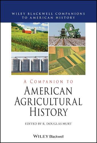 A Companion to American Agricultural History  by R. Douglas Hurt (Purdue University) at Abbey's Bookshop, 