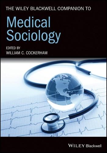 The Wiley Blackwell Companion to Medical Sociology  by William C. Cockerham (University of Alabama, Birmingham) at Abbey's Bookshop, 