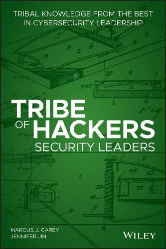 Tribe of Hackers Security Leaders: Tribal Knowledge from the Best in Cybersecurity Leadership  by Marcus J. Carey at Abbey's Bookshop, 