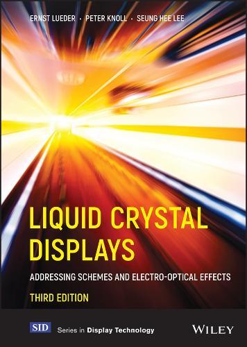 Liquid Crystal Displays: Addressing Schemes and Electro-Optical Effects  by Ernst Lueder (University of Stuttgart, Germany) at Abbey's Bookshop, 