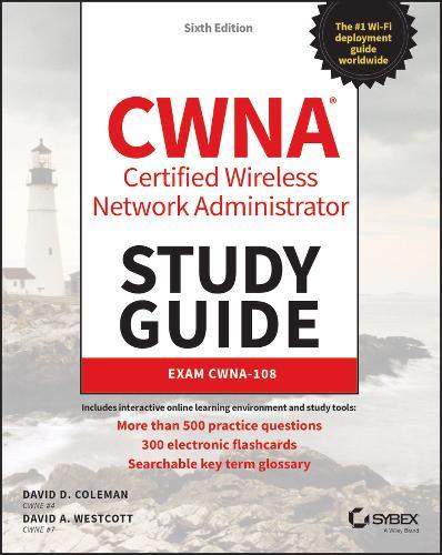 CWNA Certified Wireless Network Administrator Study Guide: Exam CWNA-108  by David D. Coleman (Alcoa Technical Center) at Abbey's Bookshop, 