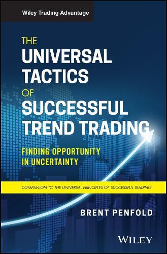 The Universal Tactics of Successful Trend Trading: Finding Opportunity in Uncertainty  by Brent Penfold (Sydney, Australia) at Abbey's Bookshop, 