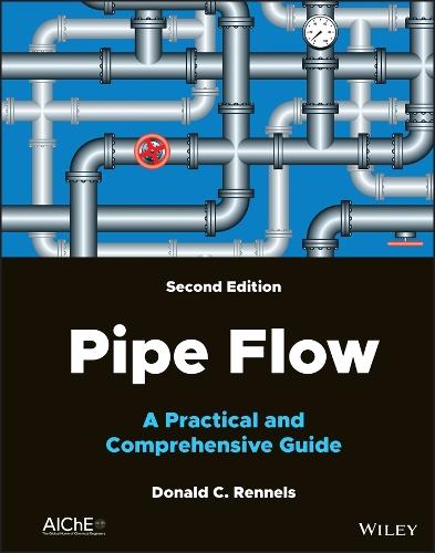 Pipe Flow: A Practical and Comprehensive Guide  by Donald C. Rennels (General Electric Company) at Abbey's Bookshop, 