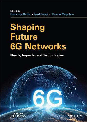 Shaping Future 6G Networks: Needs, Impacts, and Technologies  by Emmanuel Bertin (Institut Mines-Telecom) at Abbey's Bookshop, 