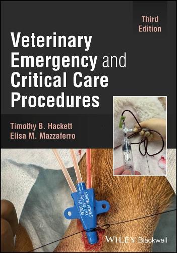 Veterinary Emergency and Critical Care Procedures  by Timothy B. Hackett (James L. Voss Veterinary Teaching Hospital, Colorado State University, Fort Collins, Colorado) at Abbey's Bookshop, 