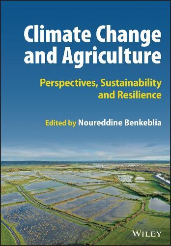 Climate Change and Agriculture: Perspectives, Sustainability and Resilience  by Noureddine Benkeblia at Abbey's Bookshop, 
