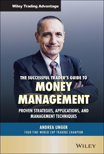 The Successful Trader's Guide to Money Management: Proven Strategies, Applications, and Management Techniques  by Andrea Unger at Abbey's Bookshop, 