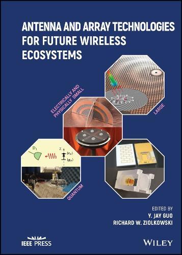 Antenna and Array Technologies for Future Wireless Ecosystems  by Yingjie Jay Guo (University of Technology Sydney, Australia) at Abbey's Bookshop, 