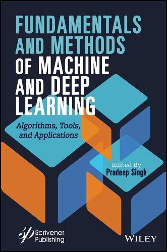 Fundamentals and Methods of Machine and Deep Learning: Algorithms, Tools, and Applications  by Pradeep Singh at Abbey's Bookshop, 