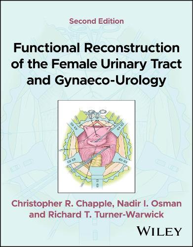 Functional Reconstruction of the Female Urinary Tract and Gynaeco-Urology  by Christopher R. Chapple (University of Sheffield, UK; Sheffield Hallam University, UK) at Abbey's Bookshop, 