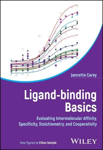 Ligand-Binding Basics: Evaluating Intermolecular Affinity, Specificity, Stoichiometry, and Cooperativity  by Jannette Carey at Abbey's Bookshop, 