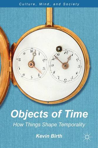 Objects of Time: How Things Shape Temporality  by K. Birth at Abbey's Bookshop, 
