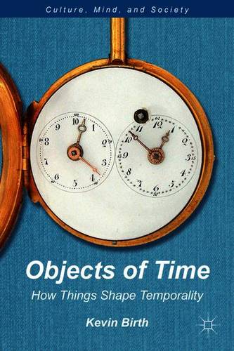 Objects of Time: How Things Shape Temporality  by K. Birth at Abbey's Bookshop, 