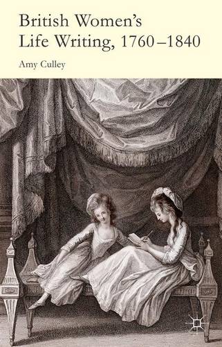 British Women's Life Writing, 1760-1840: Friendship, Community, and Collaboration  by A. Culley at Abbey's Bookshop, 