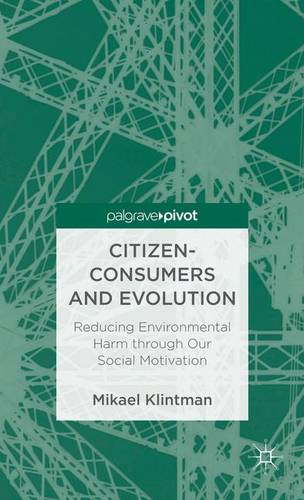 Citizen-Consumers and Evolution: Reducing Environmental Harm through Our Social Motivation