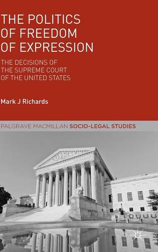 The Politics of Freedom of Expression: The Decisions of the Supreme Court of the United States  by M. Richards at Abbey's Bookshop, 