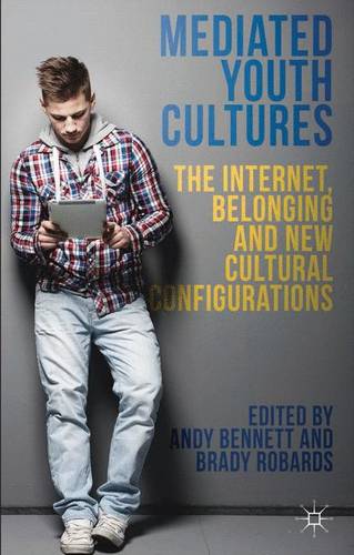 Mediated Youth Cultures: The Internet, Belonging and New Cultural Configurations  by A. Bennett at Abbey's Bookshop, 