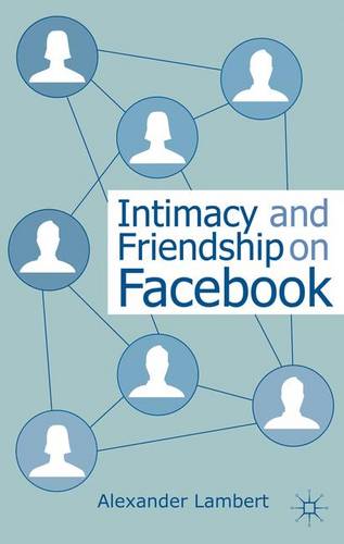 Intimacy and Friendship on Facebook  by A. Lambert at Abbey's Bookshop, 